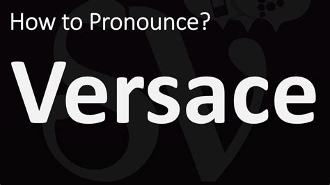 versace pronunciation correctly.